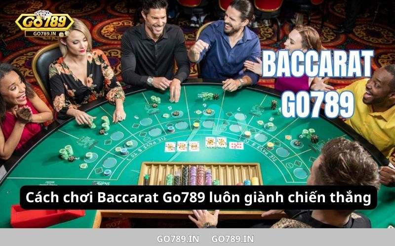 Cách chơi Baccarat Go789 luôn giành chiến thắng