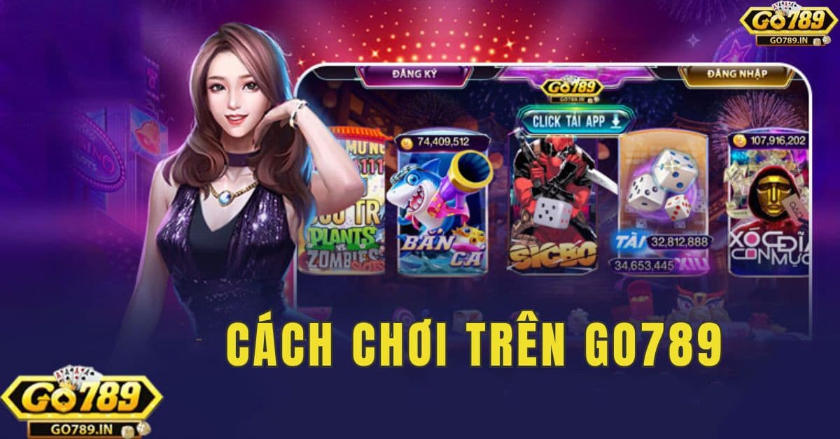Cách chơi trên go789 - Khám phá bí mật trò chơi