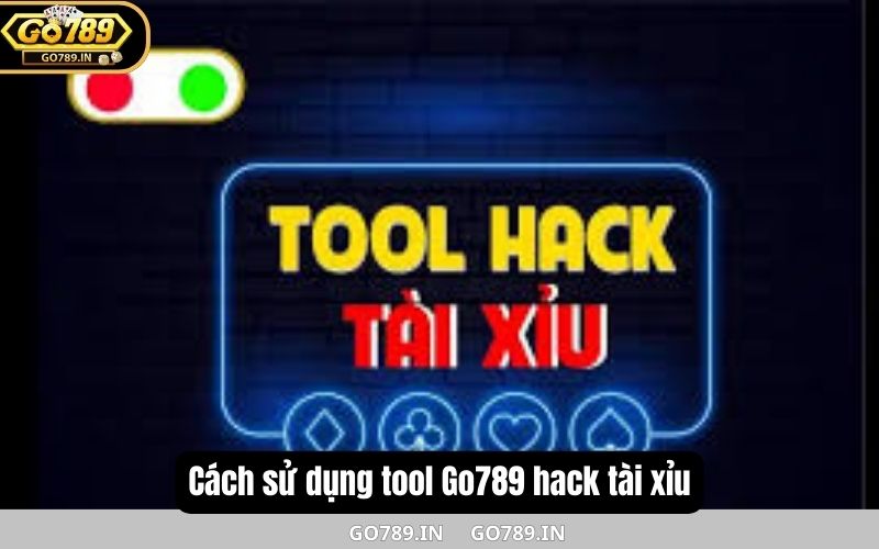 Cách sử dụng tool Go789 hack tài xỉu