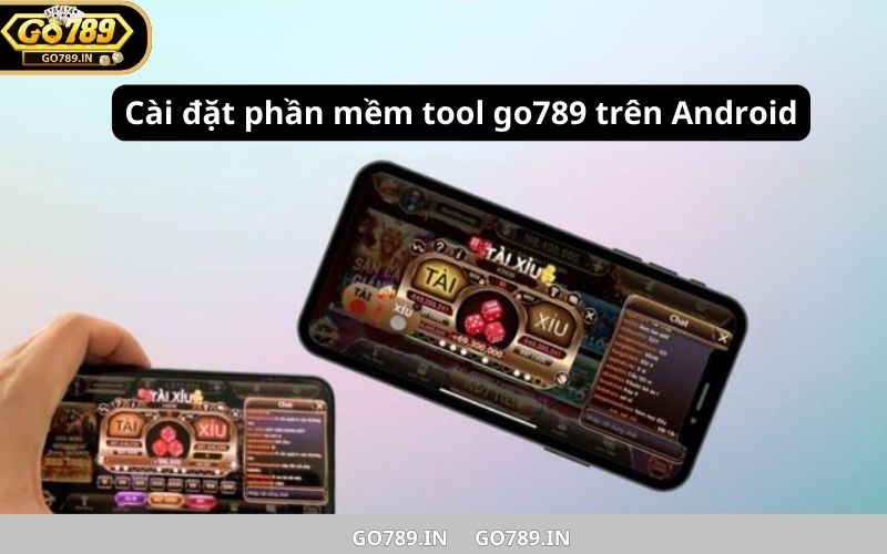 Cài đặt phần mềm tool go789 trên Android