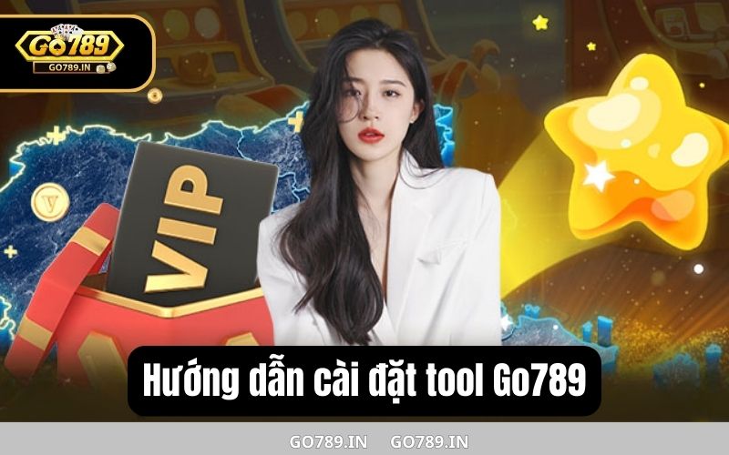 Hướng dẫn cài đặt tool Go789
