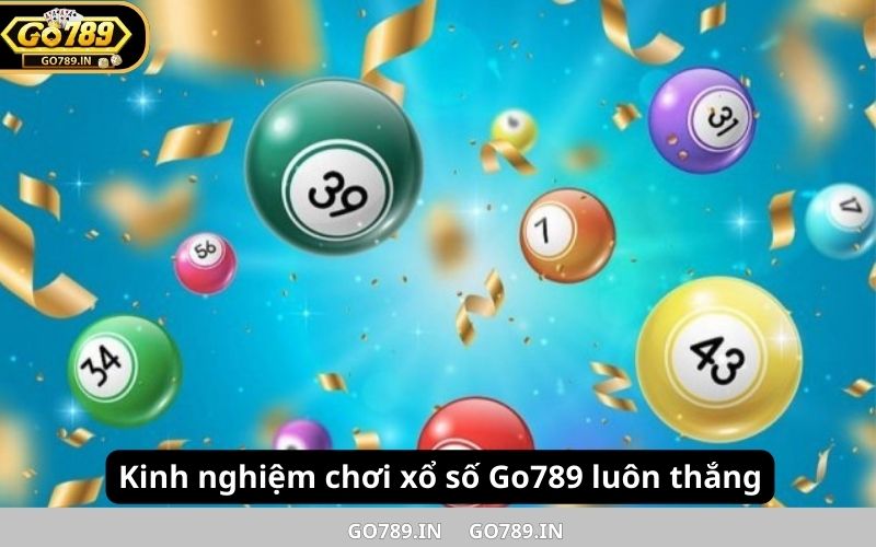 Kinh nghiệm chơi xổ số Go789 luôn thắng