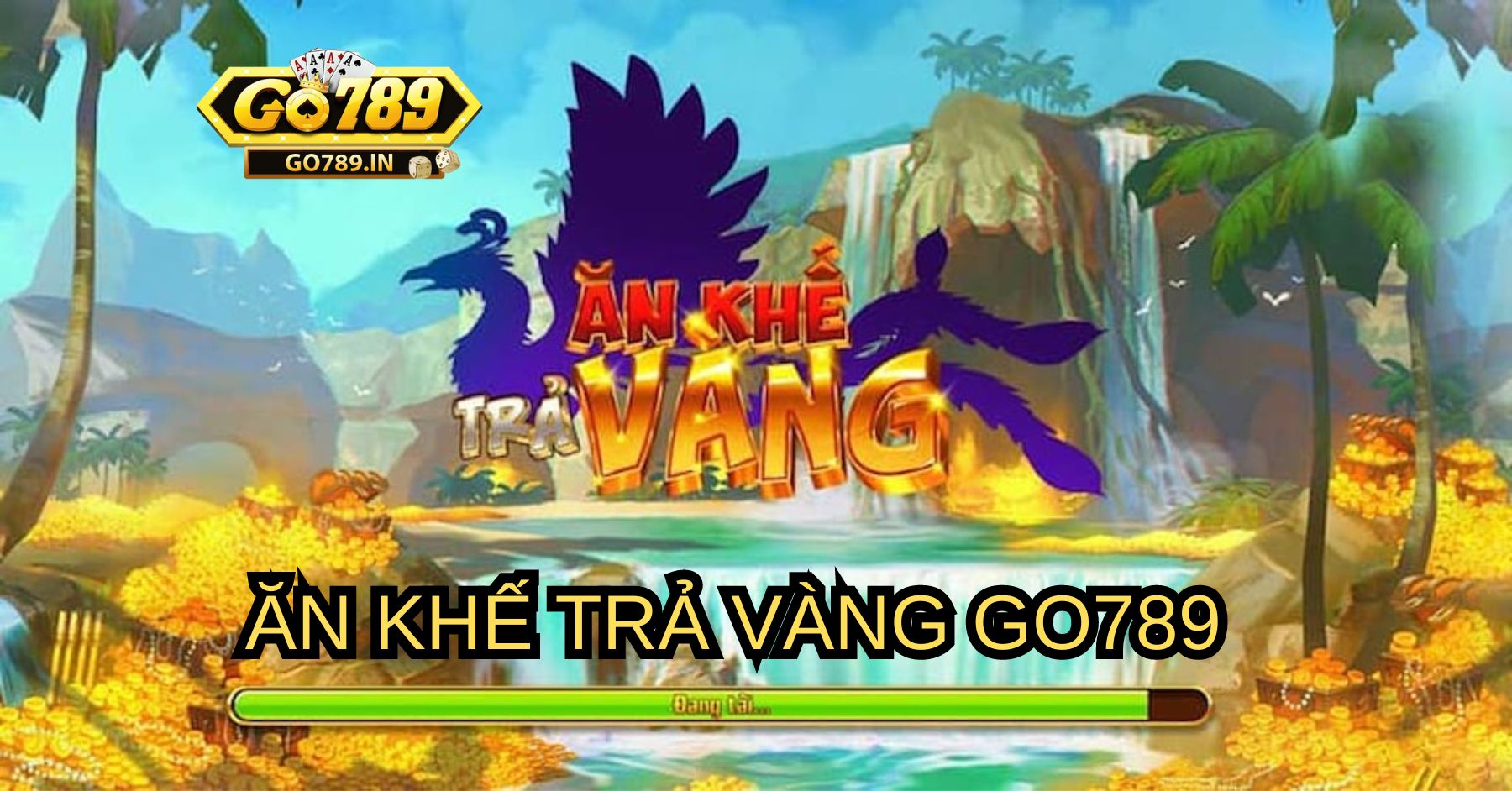 Ăn khế trả vàng Go789