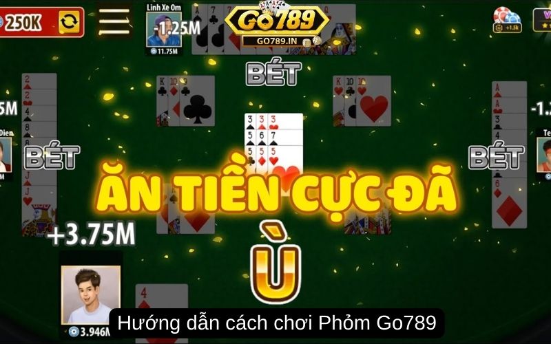 Hướng dẫn cách vào chơi Phỏm Go789